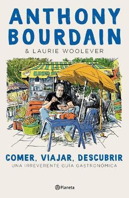 Comer, Viajar, Descubrir - Anthony Bourdain