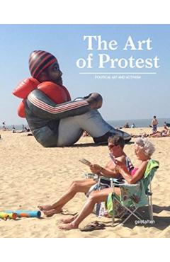 The Art of Protest: Political Art and Activism - Gestalten