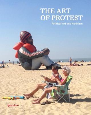 The Art of Protest: Political Art and Activism - Gestalten