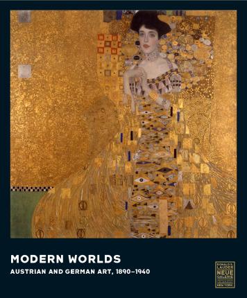Modern Worlds: Austrian and German Art, 1890-1940 - Olaf Peters