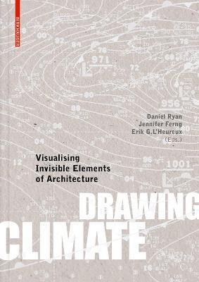 Drawing Climate: Visualising Invisible Elements of Architecture - Daniel Ryan