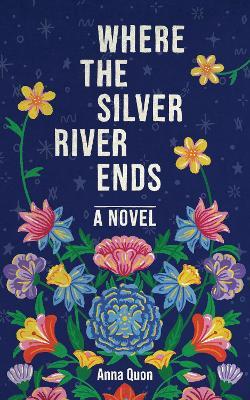Where the Silver River Ends - Anna Quon
