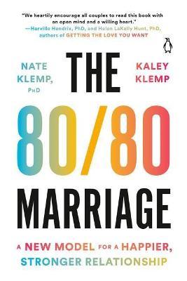 The 80/80 Marriage: A New Model for a Happier, Stronger Relationship - Nate Klemp