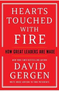 Poza produsului Hearts Touched with Fire: How Great Leaders Are Made - David Gergen