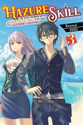 Hazure Skill: The Guild Member with a Worthless Skill Is Actually a Legendary Assassin, Vol. 3 (Light Novel) - Kennoji