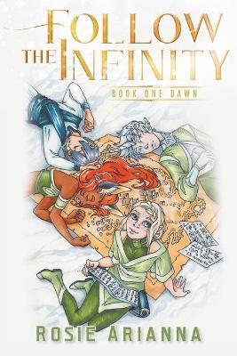 Follow the Infinity: Book One Dawn - Rosie Arianna