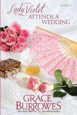 Lady Violet Attends a Wedding: The Lady Violet Mysteries--Book Two - Grace Burrowes