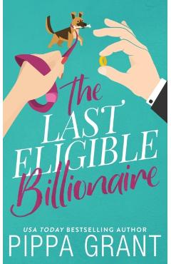 The Last Eligible Billionaire - Pippa Grant