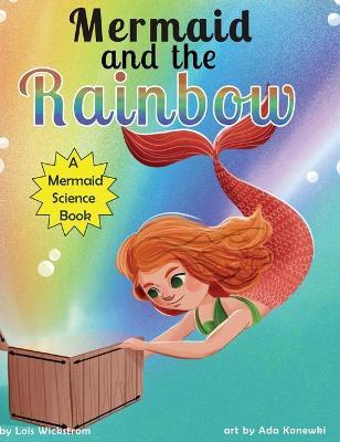 Mermaid and the Rainbow - Lois Wickstrom