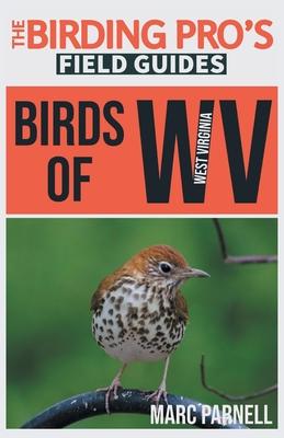 Birds of West Virginia (The Birding Pro's Field Guides) - Marc Parnell