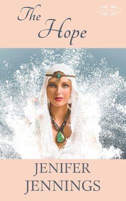 Coperta cărții 'The Hope: A Biblical Historical featuring the faith journey of Rebekah - Jenifer Jennings'