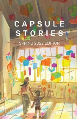 Capsule Stories Spring 2022 Edition: Into the Light - Carolina Vonkampen
