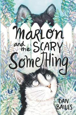 Marlon and the Scary Something - Dan Bailes