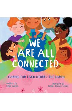 We Are All Connected: Taking care of each other & the earth - Gabi Garcia