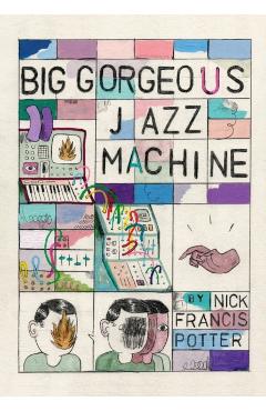 Big Gorgeous Jazz Machine - Nick F. Potter