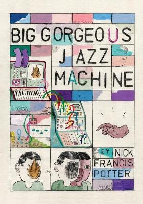 Big Gorgeous Jazz Machine - Nick F. Potter