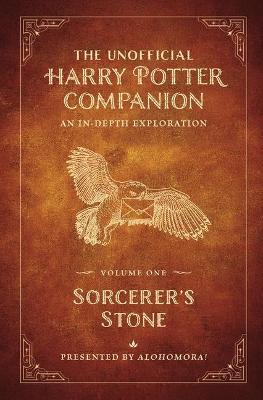 The Unofficial Harry Potter Companion Volume 1: Sorcerer's Stone: An In-Depth Exploration - Alohomora!