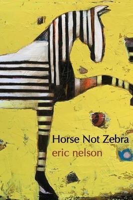Horse Not Zebra - Eric Nelson