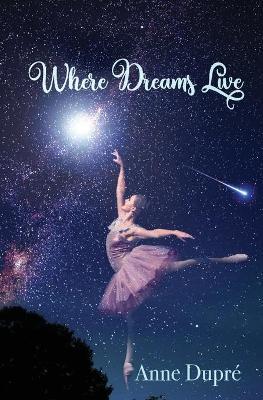 Where Dreams Live - Anne Dupr�