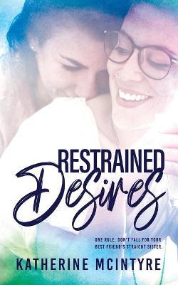 Restrained Desires - Katherine Mcintyre