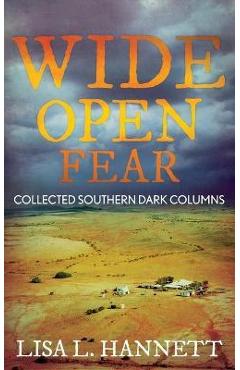 Coperta cărții 'Wide Open Fear: Collected Southern Dark Columns - Lisa L. Hannett'