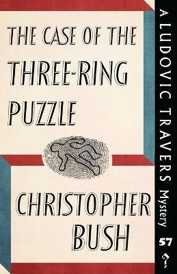 The Case of the Three-Ring Puzzle: A Ludovic Travers Mystery - Christopher Bush