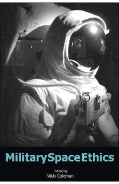 Poza produsului Military Space Ethics - Nikki Coleman