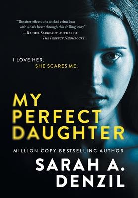 My Perfect Daughter - Sarah A. Denzil