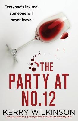 The Party at Number 12: A totally addictive psychological thriller with a jaw-dropping twist - Kerry Wilkinson