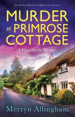 Murder at Primrose Cottage: An utterly addictive English cozy mystery - Merryn Allingham