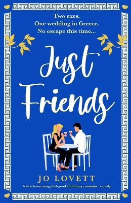 Just Friends: A heart-warming, feel-good and funny romantic comedy - Jo Lovett
