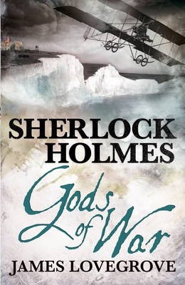 Sherlock Holmes: Gods of War - James Lovegrove