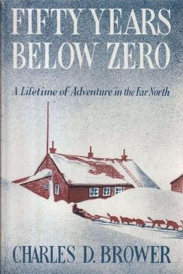 Fifty Years Below Zero - Charles Brower