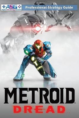 Metroid Dread Strategy Guide and Walkthrough: 100% Unofficial - 100% Helpful (Full Color Paperback Edition) - Alpha Strategy Guides