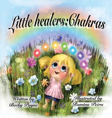Little Healers: Chakras - Becky Payne
