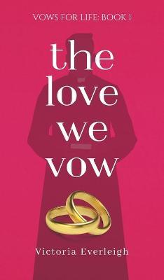 The Love We Vow - Victoria Everleigh