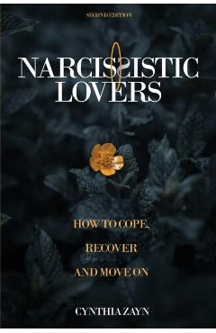 Narcissistic Lovers: How to Cope, Recover and Move On - Cynthia Zayn