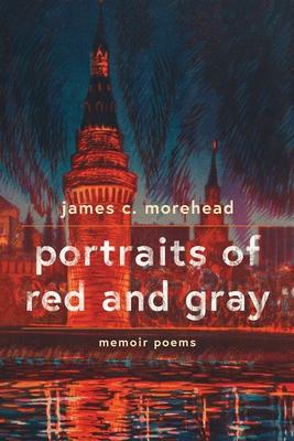 Coperta cărții 'portraits of red and gray: memoir poems - James Morehead'