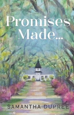 Promises Made... - Samantha Dupree