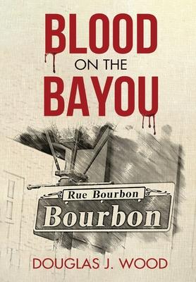 Blood on the Bayou - Douglas J. Wood