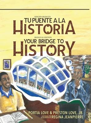 Your Bridge to History: Tu puente a la historia: (Bilingual Edition: English and Spanish) - Preston Love