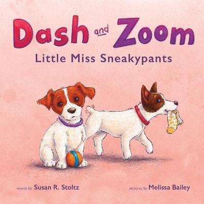 Dash and Zoom Little Miss Sneakypants - Susan R. Stoltz