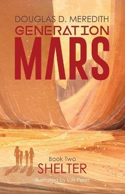 Shelter: Generation Mars, Book Two - Douglas D. Meredith