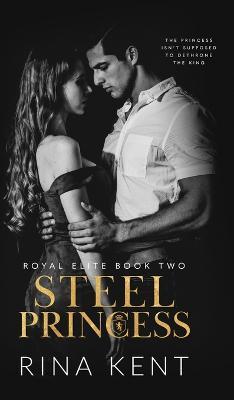 Steel Princess: A Dark High School Bully Romance - Rina Kent