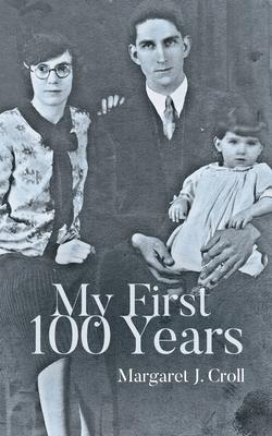 My First 100 Years - Margaret J. Croll