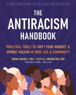 The Antiracism Handbook: Practical Tools to Shift Your Mindset and Uproot Racism in Your Life and Community - Thema Bryant