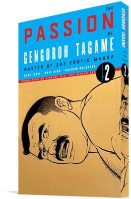The Passion of Gengoroh Tagame: Master of Gay Erotic Manga Vol. 2 - Gengoroh Tagame