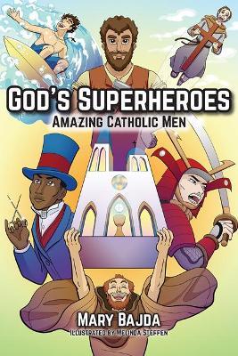 God's Superheroes: Amazing Catholic Men - Mary Bajda