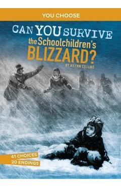 Coperta cărții 'Can You Survive the Schoolchildren's Blizzard?: An Interactive History Adventure - Ailynn Collins'