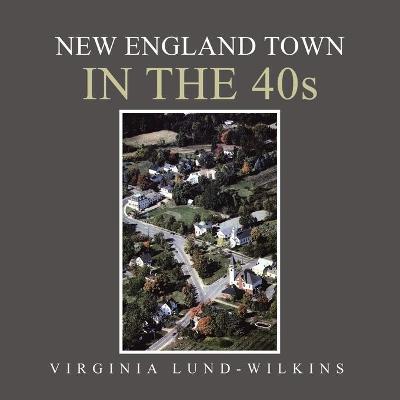 New England Town in the 40S - Virginia Lund-wilkins